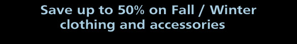 Save up to 50% on Fall / Winter clothing and accessories