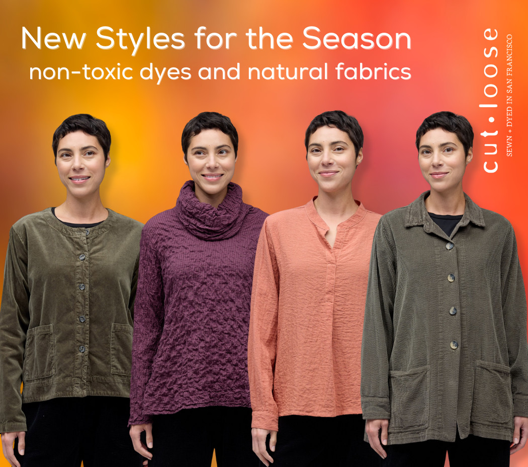 Cut Loose Clothing. Sewn and dyed in San Francisco.
