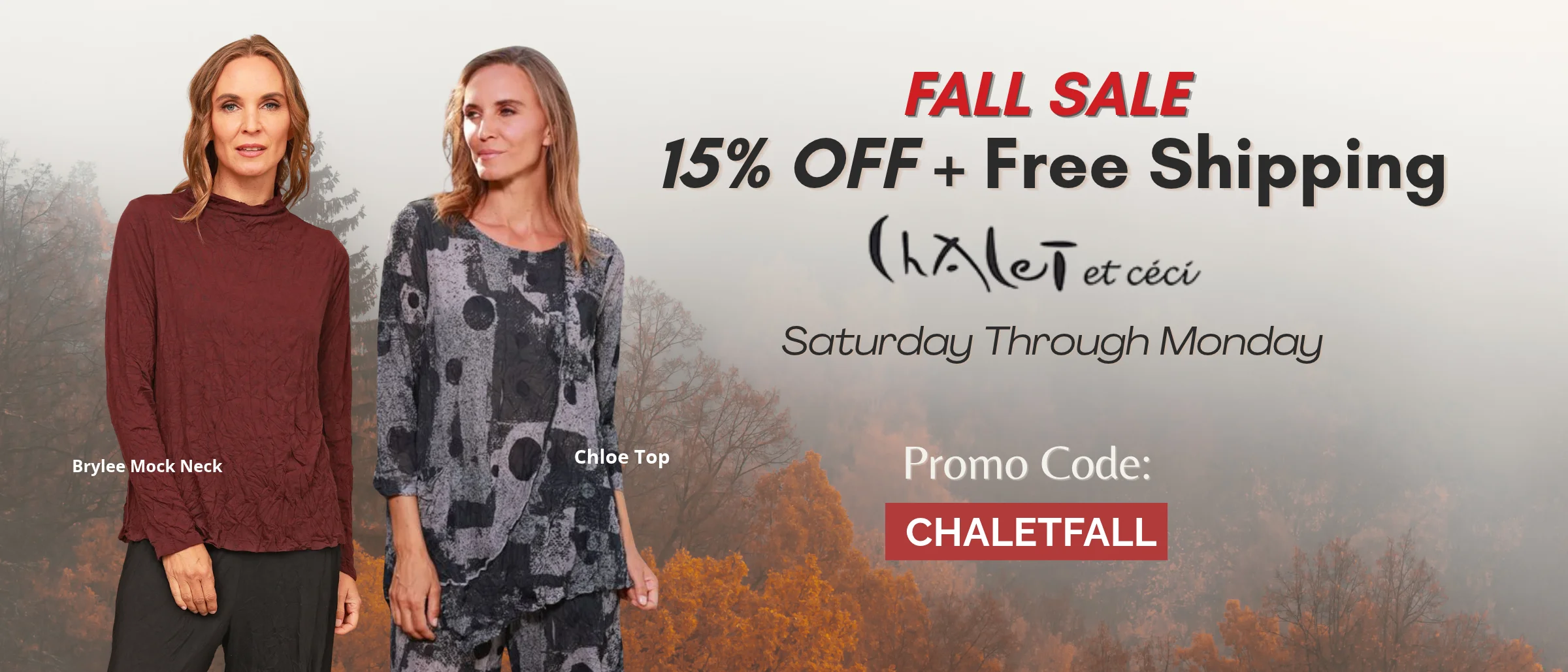 Chalet et Céci Fall Sale: 15% off plus free shipping, Saturday through Monday, with promo code CHALETFALL. Two models in a misty autumn forest wear the burgundy Brylee Mock Neck and the grey printed Chloe Top.
