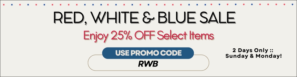 Enjoy 25% Off the select items below! Ends Tuesday. Use Promo Code: RWB